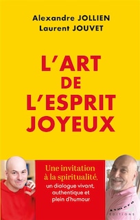Front cover_L'art de l'esprit joyeux : une invitation à la spiritualité, un dialogue vivant, authentique et plein d'humour