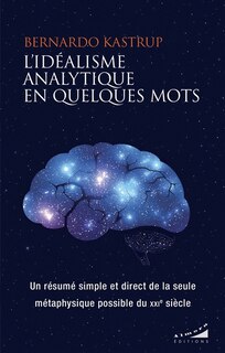 Couverture_L'idéalisme analytique en quelques mots : un résumé simple et direct de la seule métaphysique possible du XXIe siècle