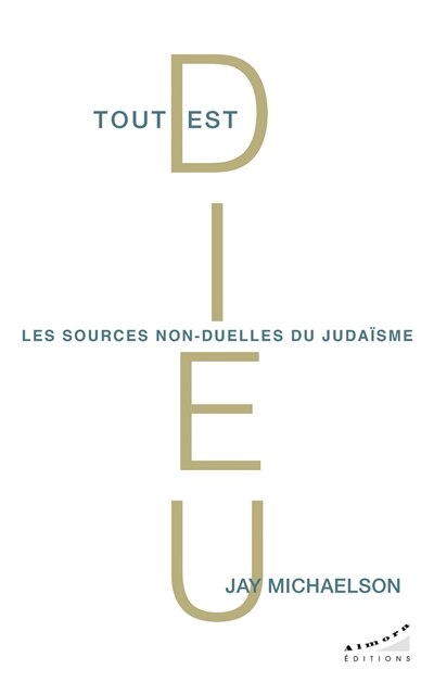 Front cover_Tout est Dieu : les sources non-duelles du judaïsme