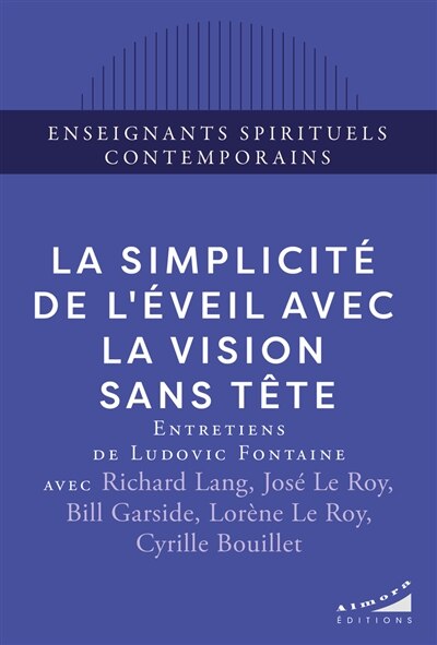 Front cover_La simplicité de l'éveil avec la vision sans tête : entretiens de Ludovic Fontaine