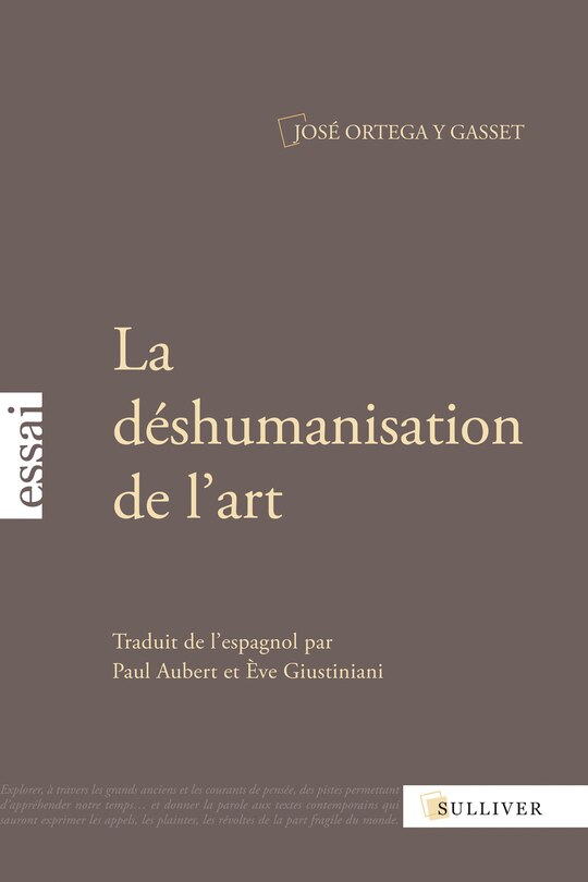 La déshumanisation de l'art ; Idées sur le roman ; L'art au présent et au passé