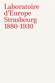 Couverture_Laboratoire d'Europe, Strasbourg 1880-1930