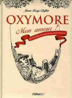 OXYMORE MON AMOUR -DICT. INATTENDU... de Jean-Loup Chiflet