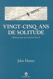 Couverture_Vingt-cinq ans de solitude : mémoires du Grand Nord