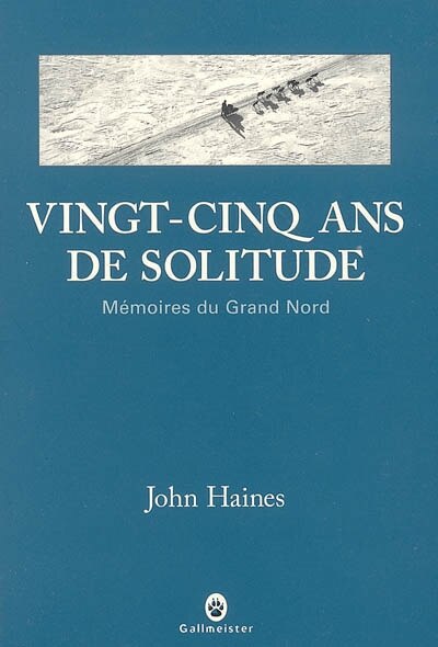 Couverture_Vingt-cinq ans de solitude : mémoires du Grand Nord