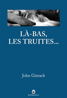 Couverture_Là-bas, les truites...