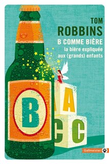 Couverture_B comme bière : la bière expliquée aux (grands) enfants