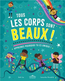 Couverture_Tous les corps sont beaux ! : apprends pourquoi tu es unique !