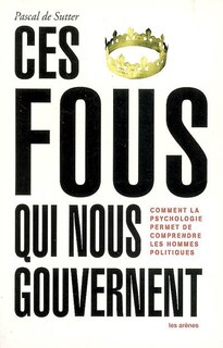 Couverture_Ces fous qui nous gouvernent