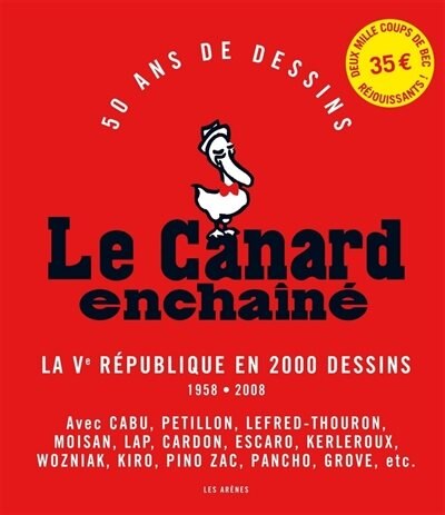 Front cover_Le Canard enchaîné : 50 ans de dessins : la Ve République en 2000 dessins, 1958-2008