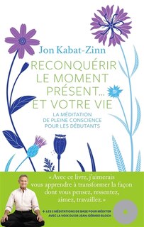 Reconquérir le moment présent et votre vie