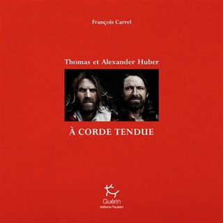 Front cover_Thomas et Alexander Huber : à corde tendue