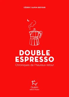 Front cover_Double espresso : chroniques de l'heureux retour