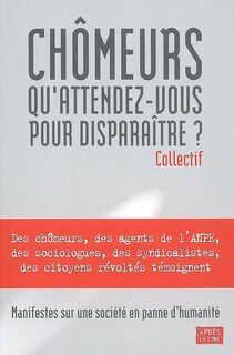 Front cover_Chômeurs, qu'attendez-vous pour disparaître ?