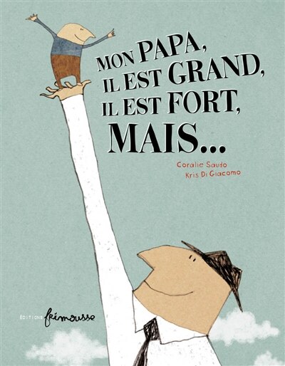 Front cover_Mon papa, il est grand, il est fort, mais...