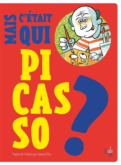 Front cover_Mais c'était qui Pablo Picasso ?