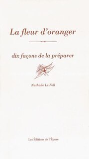 Front cover_La fleur d'oranger : dix façons de la préparer