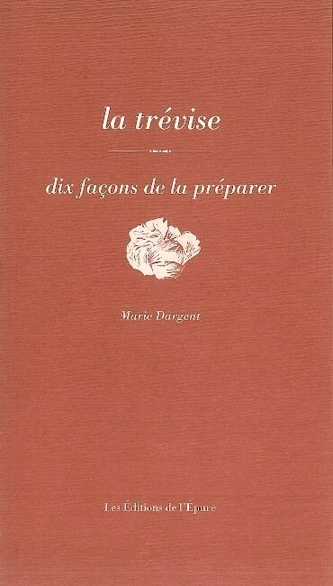 Front cover_La trévise : dix façons de la préparer