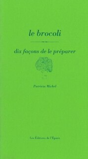 Front cover_Le brocoli, dix façons de le préparer