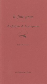 Couverture_Le foie gras : dix façons de le préparer
