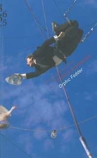 Front cover_Festins orphiques : expérimentations culinaires ou l'autobiographie d'une collaboration artistique = Orphic Fodder : experiments in dining or the autobiography of an artistic collaboration