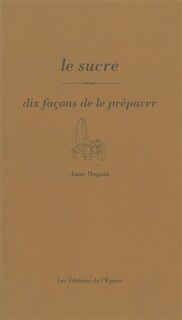 Front cover_Le sucre : dix façons de le préparer
