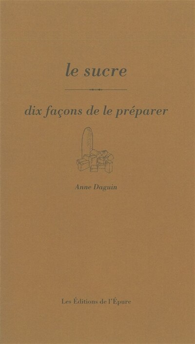 Front cover_Le sucre : dix façons de le préparer