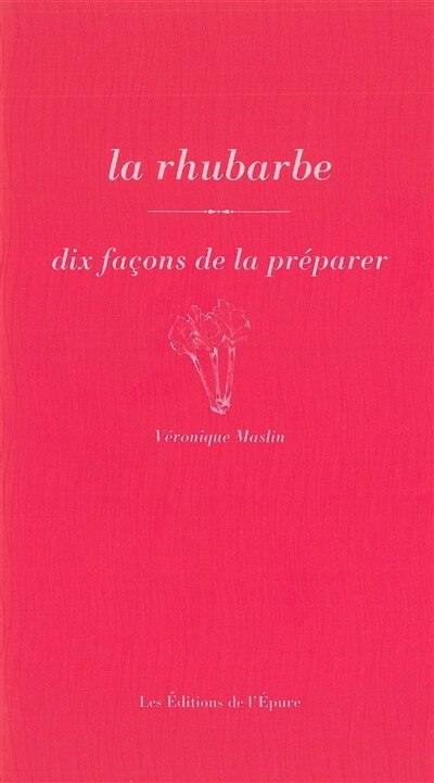Front cover_La rhubarbe : dix façons de la préparer