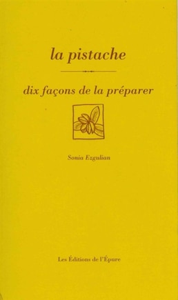 La pistache: dix façons de la préparer