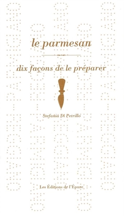 Front cover_Le parmesan : dix façons de le préparer
