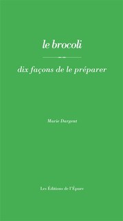 Le brocoli: dix façons de le préparer