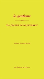 Front cover_La gentiane : dix façons de la préparer