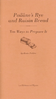 Front cover_Poilâne's rye and raisin bread : ten ways to prepare it