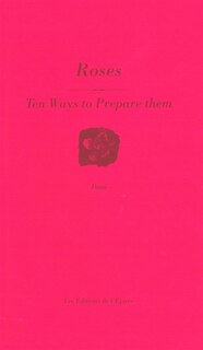 Front cover_Roses : ten ways to prepare them