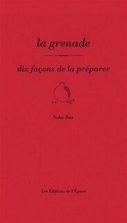 Front cover_La grenade : dix façons de la préparer