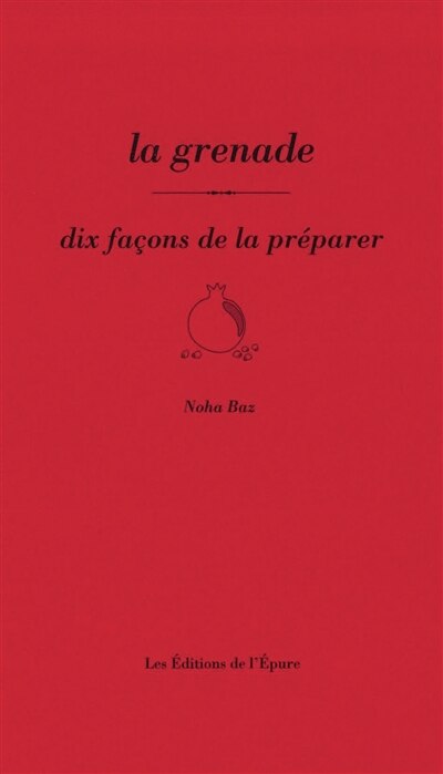 Front cover_La grenade : dix façons de la préparer