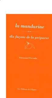 Couverture_La mandarine : dix façons de la préparer