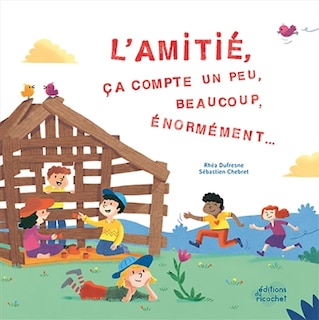 Couverture_L' amitié, ça compte un peu, beaucoup, énormément...