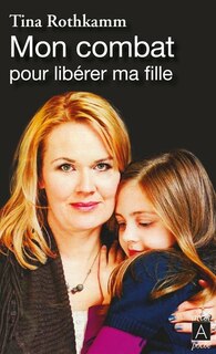Couverture_Mon combat pour libérer ma fille