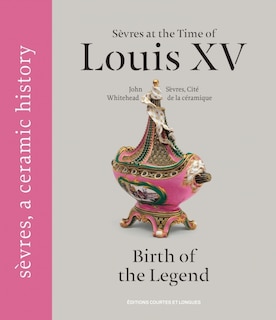 Front cover_Sèvres at the time of Louis XV : birth of the legend
