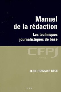 Couverture_Manuel de la rédaction : les techniques journalistiques de base