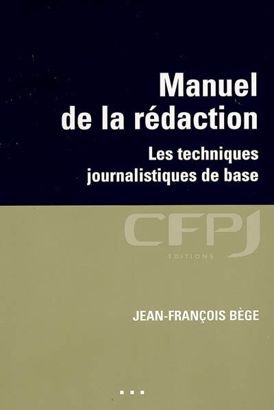 Couverture_Manuel de la rédaction : les techniques journalistiques de base