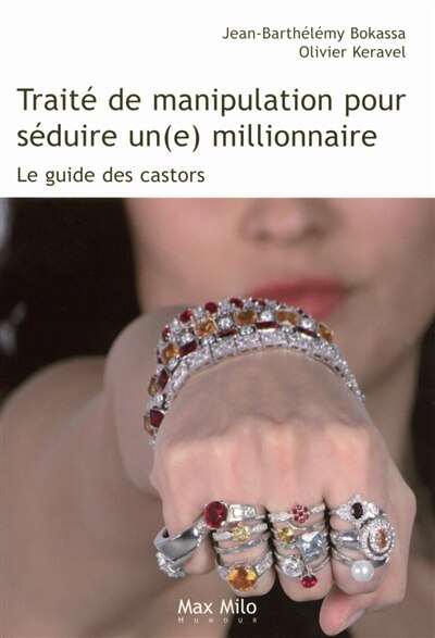 Couverture_Traité de manipulation pour séduire un(e) millionnaire : le guide des castors