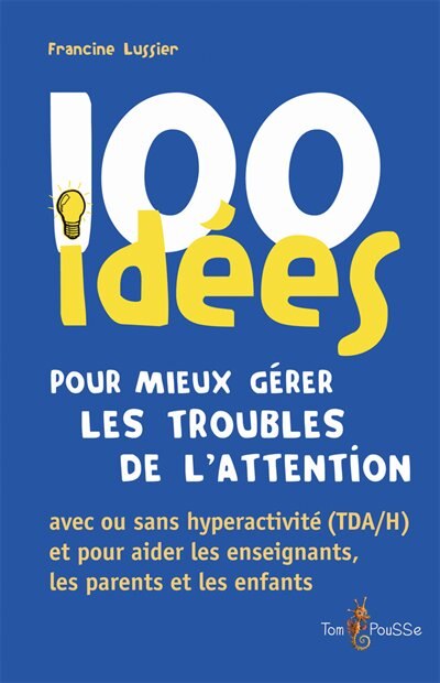 Couverture_100 Idées Pour Mieux Gérer Les Troubles De L'attention