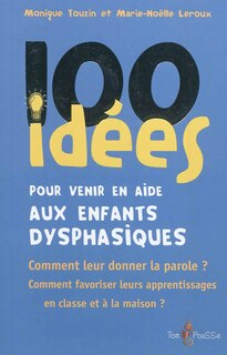 Front cover_100 idées pour venir en aide aux élèves dysphasiques