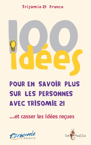Couverture_100 idées pour en savoir plus sur les personnes avec trisomie 21... et casser les idées reçues