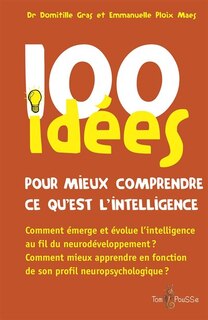 Front cover_100 Idées Pour Mieux Comprendre Ce Qu'est L'intelligence