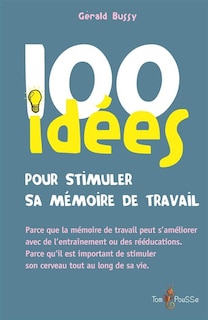 Front cover_100 Idées Pour Stimuler Sa Mémoire De Travail