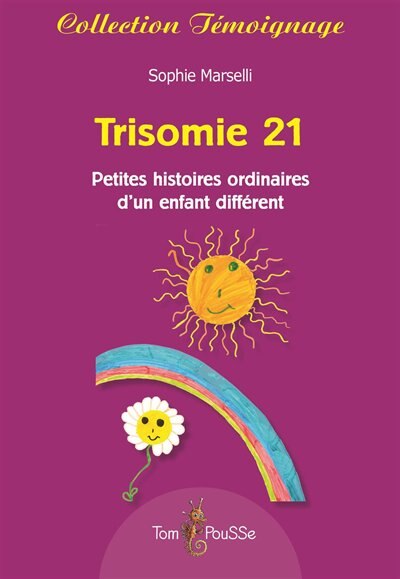 Front cover_Trisomie 21 : petites histoires ordinaires d'un enfant différent