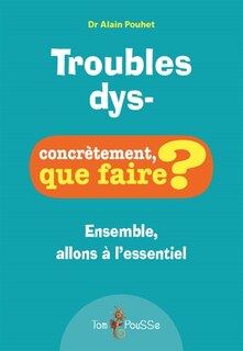 Front cover_Troubles dys- : ensemble, allons à l'essentiel